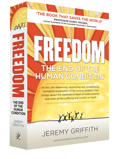 FREEDOM by Jeremy Griffith - World Transformation Movement image FREEDOM book cover - publication by Jeremy Griffith freely available from the World Transformation Movement