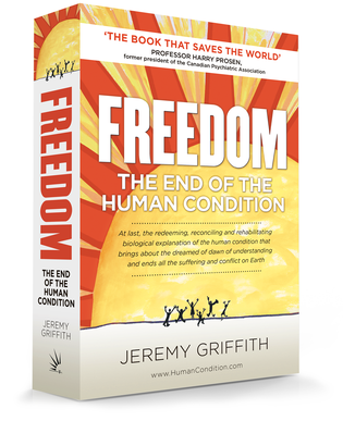 FREEDOM: The End of the Human Condtion by Jeremy Griffith Book cover of FREEDOM: The End of the Human Condtion by Jeremy Griffith